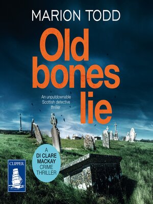 cover image of Old Bones Lie--Detective Clare Mackay Book 6